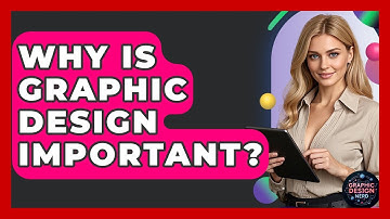 Why Is Graphic Design Important? - Graphic Design Nerd