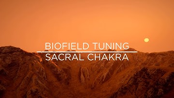 Full Biofield Tuning Session for the Sacral Chakra