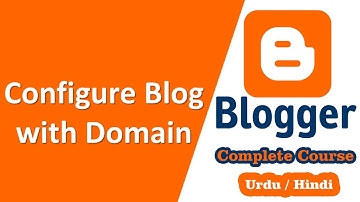 Configure your Blog with Custom Domain Name | Google Blogger Complete Training in Urdu/Hindi