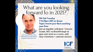 Invent 2021 as your best coaching year ever + prep yourself to make it happen! Jean-Francois Cousin