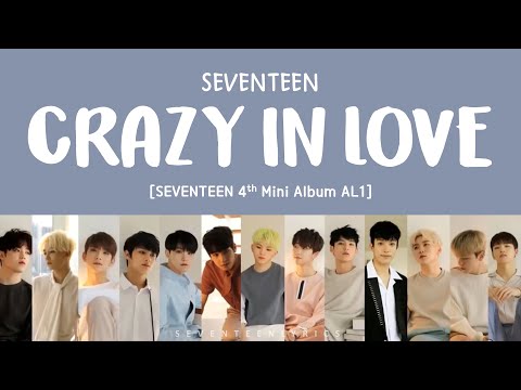 [LYRICS/가사] SEVENTEEN (세븐틴) - Crazy In Love [Al1 4th Mini Album]