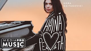Video thumbnail of "Dora Gaitanovici - Haina pe inima ta (Official Video)"