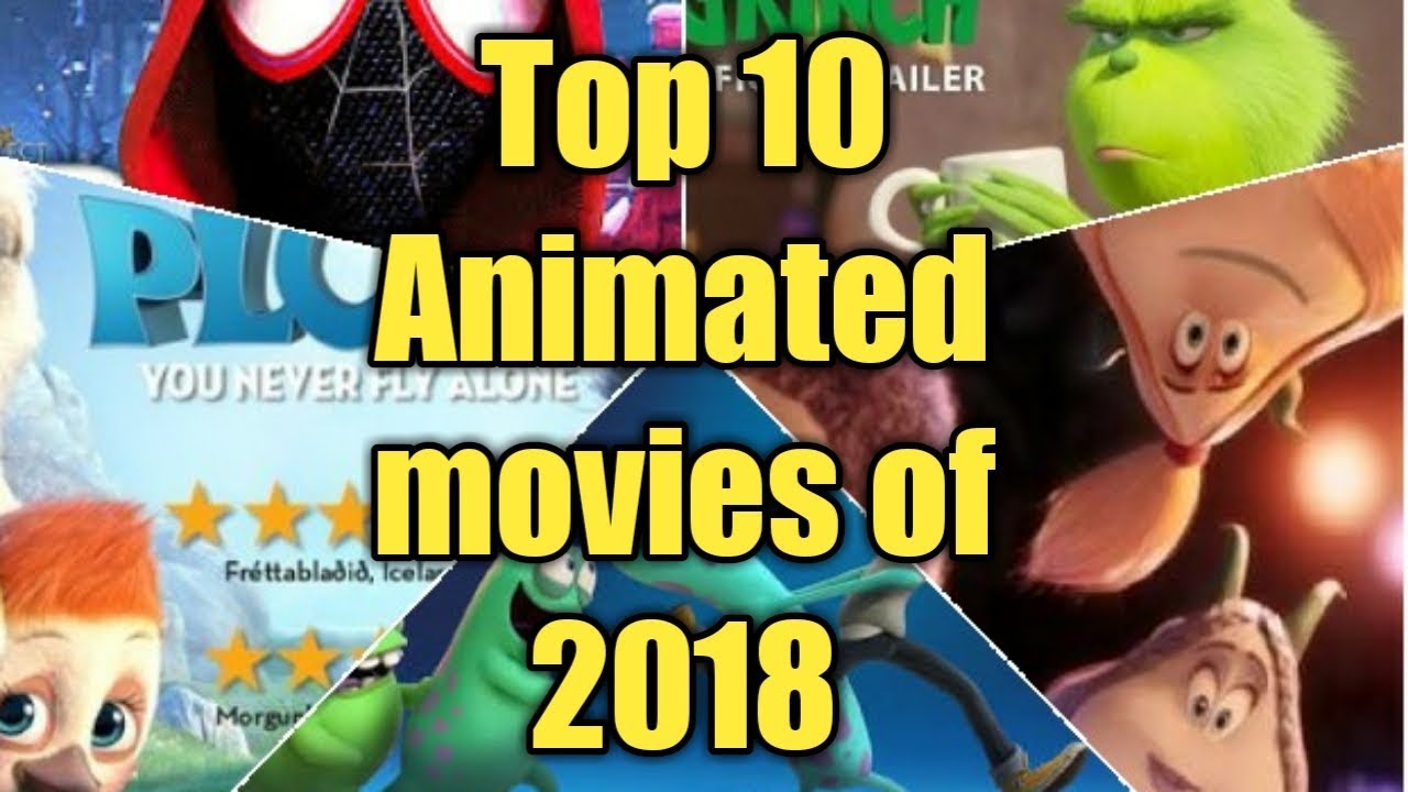 TOP 10 ANIMATED MOVIES OF 2018 - YouTube