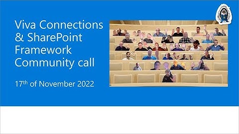 Viva Connections & SharePoint Framework Community call – 17th of November, 2022