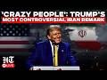 Donald Trump LIVE | Trump Calls Iranians 'Nuts', Says US Must Stop Iran From Getting Nuclear Weapons