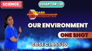 Our Environment || CBSE Class 10 Science - Board Brahmastra || Deveeka Ma