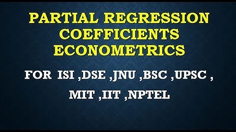 PARTIAL REGRESSION COEFFICIENTS ECONOMETRICS ISI ,DSE ,JNU ,BSC ,UPSC ,MIT ,IIT ,NPTEL