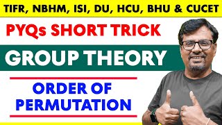 PERMUTATION, Order of Permutation PYQs With Short Trick - Group Theory | BHU, CUCET, HCU, TIFR, NBHM