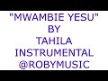Mwambie Yesu By Tahila Instrumental 