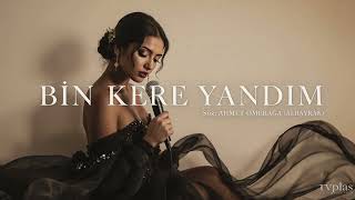 Ruhun Derinliklerine Dokunan Efkâr: Bi̇n Kere Yandim Tvplas Production