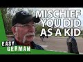 The biggest mischief you got up to as a kid - Easy German 59