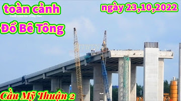 #252 Cầu Mỹ Thuận 2, Tiếp Tục Video Mới Quay Ngày 23 tháng 10, 2022.