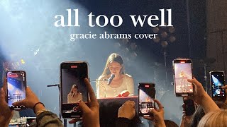 Video thumbnail of "'all too well' - gracie abrams (taylor swift cover) | san francisco, CA 3/7/2022"