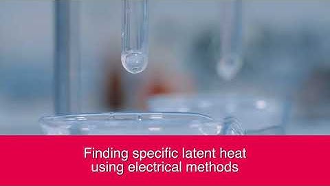 Specific latent heat / Cambridge International AS & A Level Physics