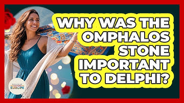 Why Was The Omphalos Stone Important To Delphi?