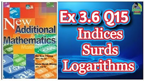 Q15 || Ex 3.6 || Add Maths || chap 3 || Indices,  Surds and logarithm || Marshall Cavendish