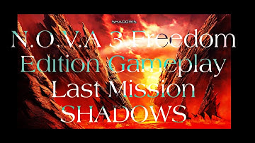 N.O.V.A 3 Freedom Edition Gameplay Last Mission SHADOWS