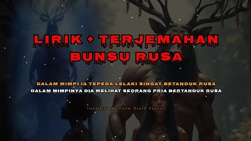 Lirik + terjemahan bunsu rusa 