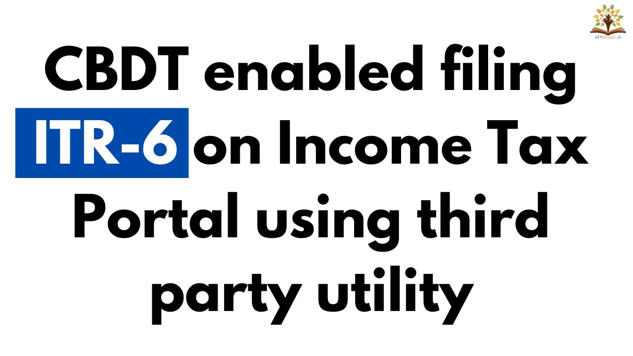 CBDT enabled filing ITR-6 on Income Tax Portal using third party ...