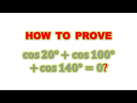 How to prove [cos⁡(20°)]+[cos⁡(100°)]+[cos(140°)] = 0?