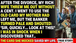 AFTER THE DIVORCE, MY RICH WIFE THREW ME OUT WITHOUT A CENT I WENT TO USE THE OLD CARD MY MOTHER