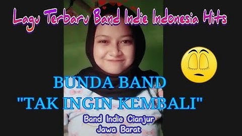 Bunda Band - Tak Ingin Kembali (Band Indie Kota Cianjur Jawa Barat) Lagunya Mellow Banget