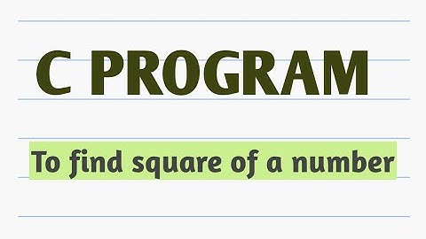 C Program to find Square of a number