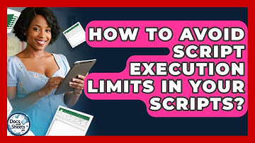 How To Avoid Script Execution Limits In Your Scripts? - Docs and Sheets Pro