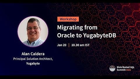DSS Asia 2021 | Migrating from Oracle to YugabyteDB