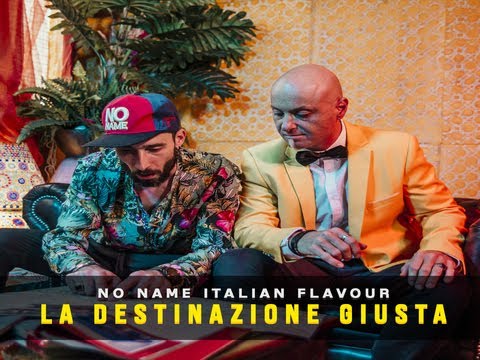 No Name Italian Flavuor - LA DESTINAZIONE GIUSTA (Official Video)