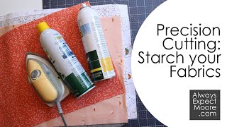 Precision Cutting: Starch your Fabrics