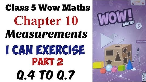 I Can Exercise Chapter 10 Q.4 to Q.7 Class 5 Wow Maths
