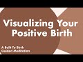 Visualizing Your Positive Birth | Guided Meditation for Pregnancy | Hypnobirthing