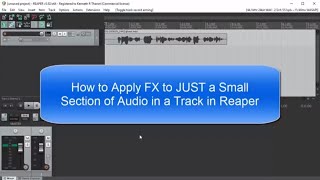 Applying FX (Effects) To Just a Small Section of Audio On a Track in Reaper