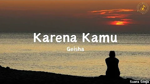 Karena Kamu - Geisha || lirik lagu