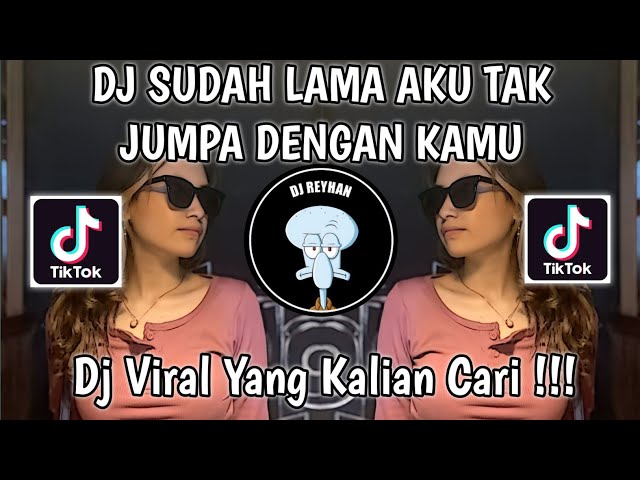 DJ SUDAH LAMA AKU TAK JUMPA DENGAN KAMU SUDAH LAMA KAU TAK MEMPERHATIKANKU | DJ AKU MERIANG VIRAL! class=