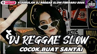 KUMPULAN DJ REGGAE SANTAI FULL BASS 🔥 DJ CAMPURAN REGGAE SLOW TERBARU VIRAL TIK TOK🎵