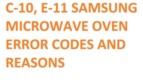 C-10, E-11 Error display codes of Samsung Microwave Oven | Fix