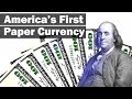 America's First Paper Currency: The History of Money, America