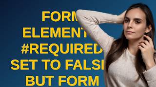 Drupal: Form element's #required set to FALSE, but form submission still consider it as required