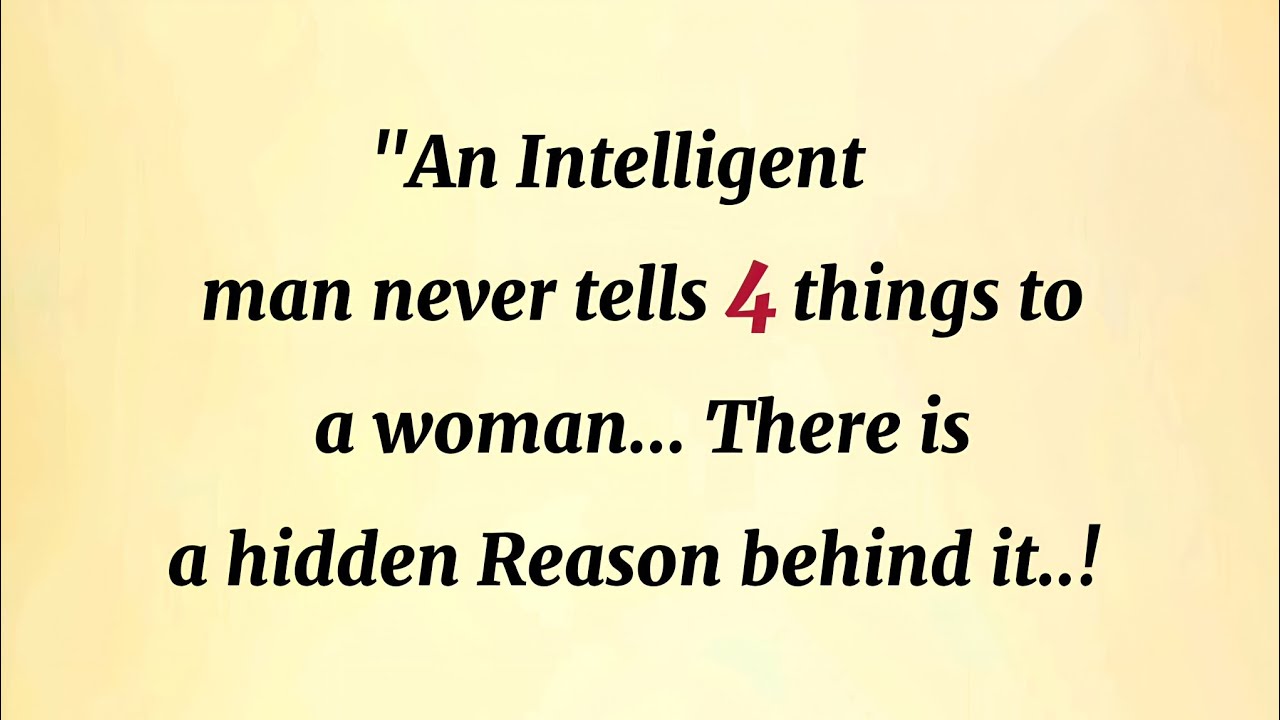 An intelligent Man Never Tells 4 Secret To A Woman.. || quotes about life || Golden Sayings 
