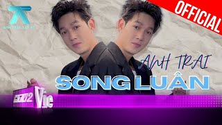 Anh Trai Song Luân ở 2 phiên bản: tình rất tình và tiểu phẩm ê hề | Anh Trai 