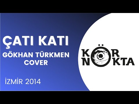 Çatı Katı Gökhan Türkmen COVER Kör Nokta Canlı 2014 İzmir