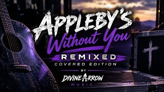 Appleby’s song without Remixed Covered by DivineArrow Music 