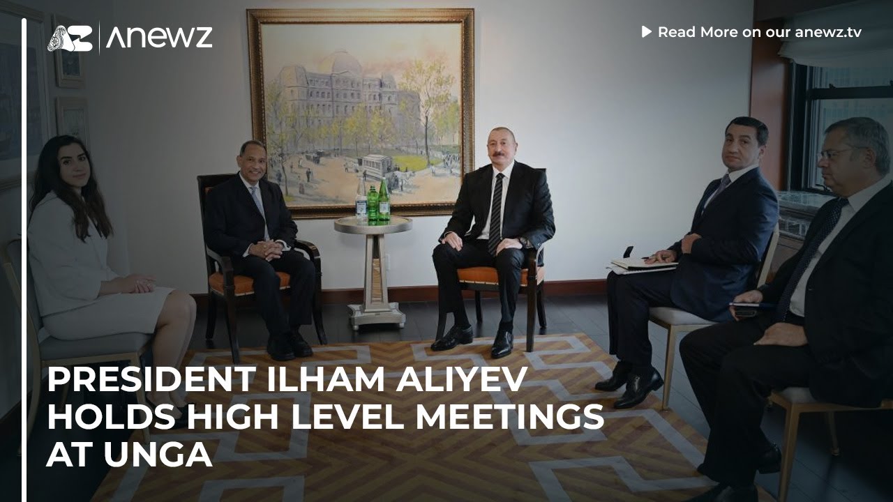 President Ilham Aliyev holds high level meetings at UNGA - YouTube