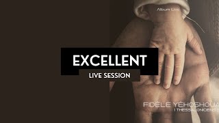 Excellent  - Live Session #6 : Fidèle Yéhoshoua