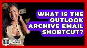 What Is The Outlook Archive Email Shortcut? - TheEmailToolbox.com