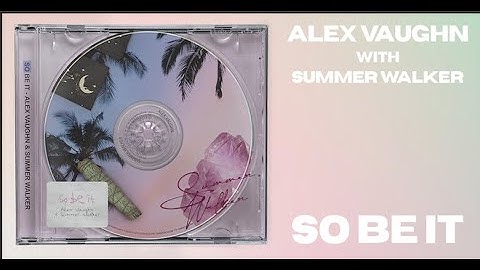 Alex Vaughn & Summer Walker - So Be It [Official Lyric Video]