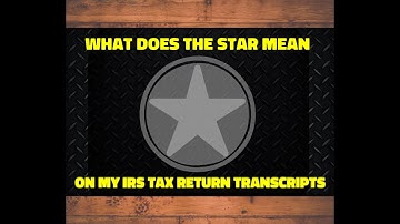 What Does the Star Mean on my Tax Transcripts?