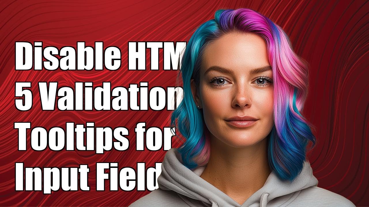 How to Disable HTML5 Validation Tooltips for Input Elements Without a ...